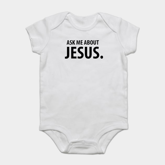 Ask Me About Jesus Christian T-Shirts and Hoodies Baby Bodysuit by ChristianLifeApparel